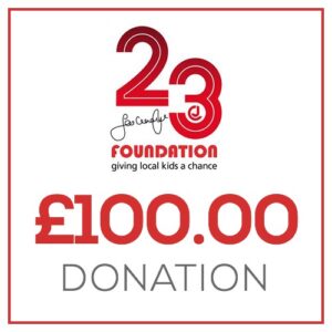 £100.00 Donation to the 23 Foundation
