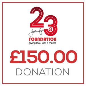 £150.00 Donation to the 23 Foundation