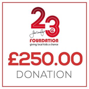 £250.00 Donation to the 23 Foundation