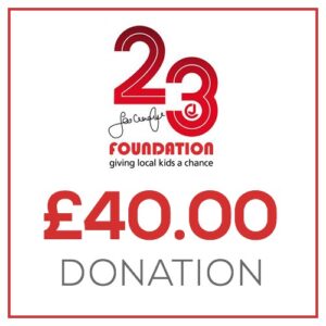 £40.00 Donation to the 23 Foundation