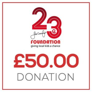 £50.00 Donation to the 23 Foundation