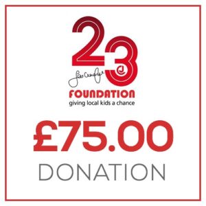 £75.00 Donation to the 23 Foundation